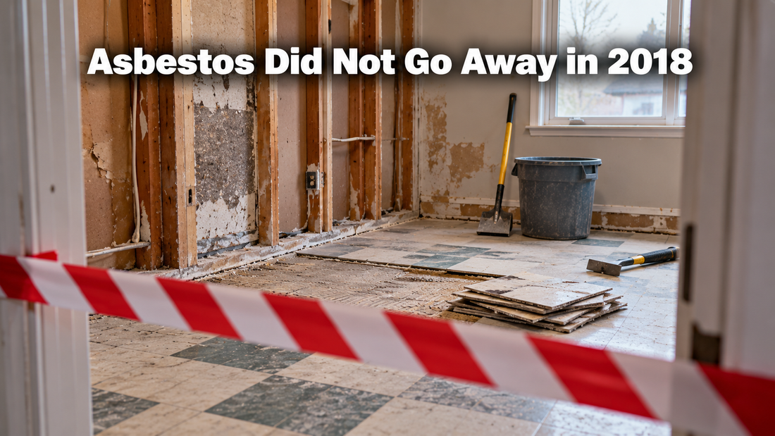 Asbestos Did Not Go Away in 2018: What the Ban Actually Did (2026)