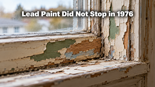 Lead Paint Did Not Stop in 1976: The Renovation Hazard That Goes Home